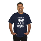I Need a Nap and a Raise T‑Shirt — Funny Work Humor Tee for Employees & Parents