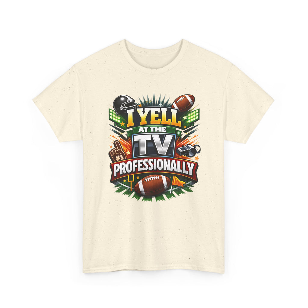 I Yell at the TV Professionally Funny Football Fan T-Shirt