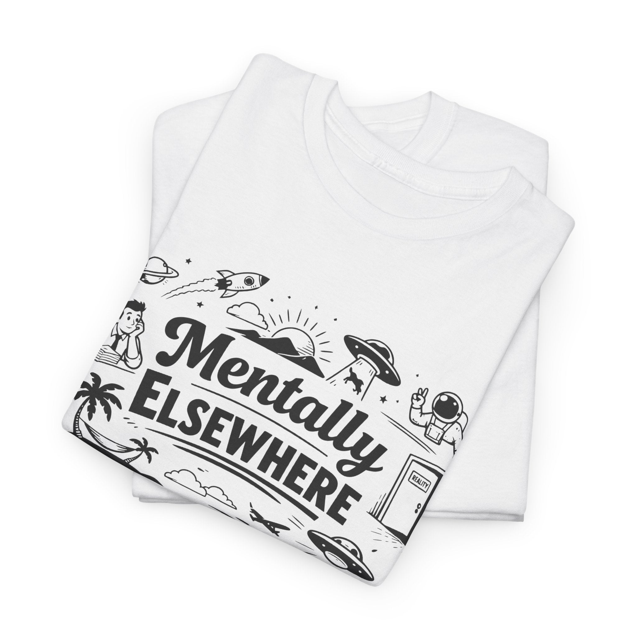 Mentally Elsewhere T-Shirt — Funny Dry Humor Graphic Tee