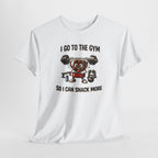 I Go to the Gym So I Can Snack More - Funny Fitness Gym Snack T‑Shirt