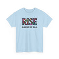 Light blue t-shirt with 'RISE ABOVE IT ALL' text on a white background