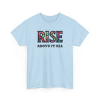 Light blue t-shirt with 'RISE ABOVE IT ALL' text on a white background