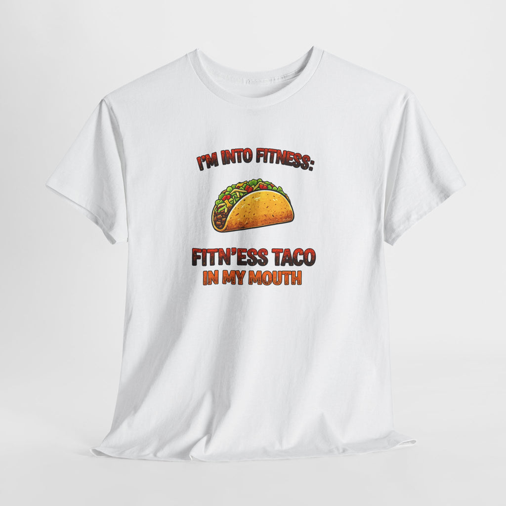 I’m Into Fitness: Fitn’ess Taco in My Mouth Funny Taco Graphic Tee