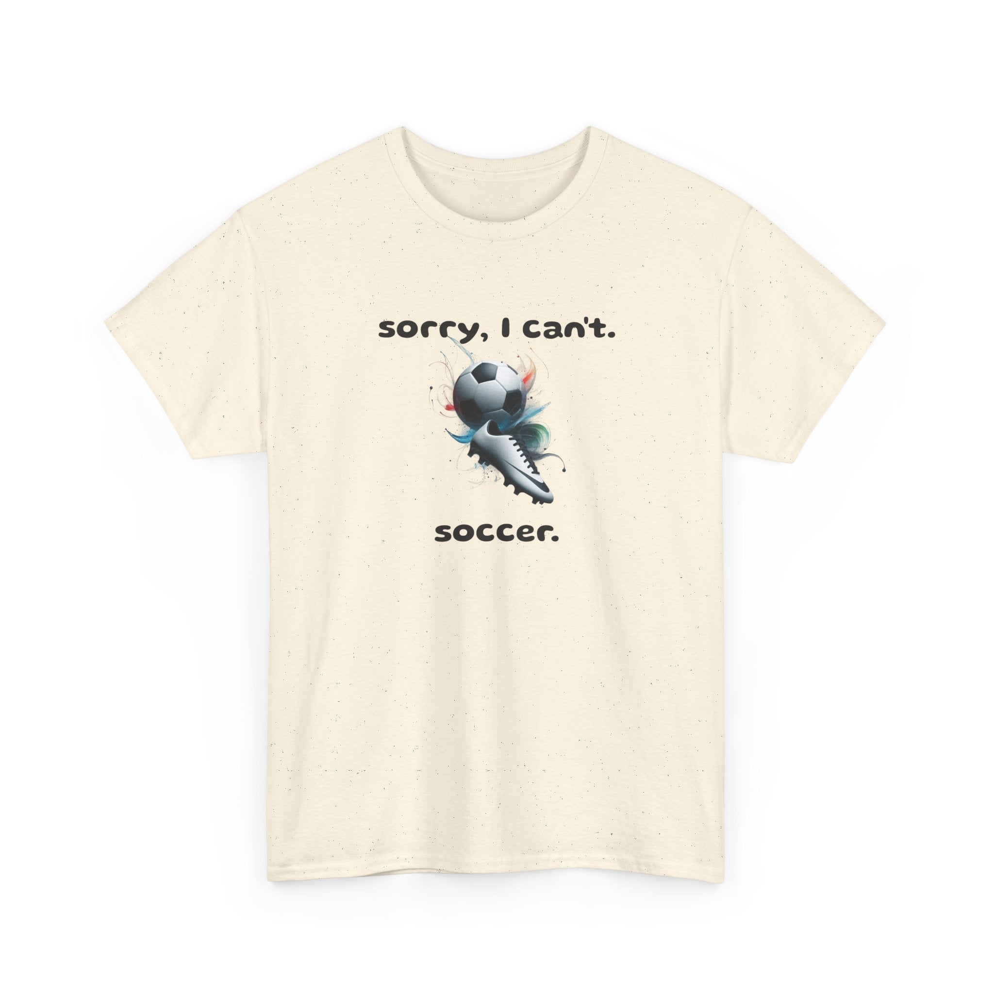 T-Shirt — "Sorry, I Can’t. Soccer." Cute Soccer Sport Graphic Tee