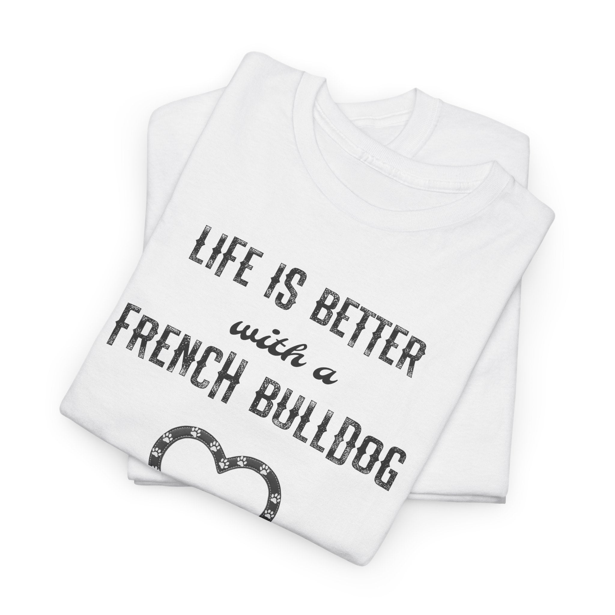 Life Is Better with a French Bulldog Heart Dog Lover Tee