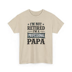 I'm Not Retired I'm A Professional Papa T-Shirt