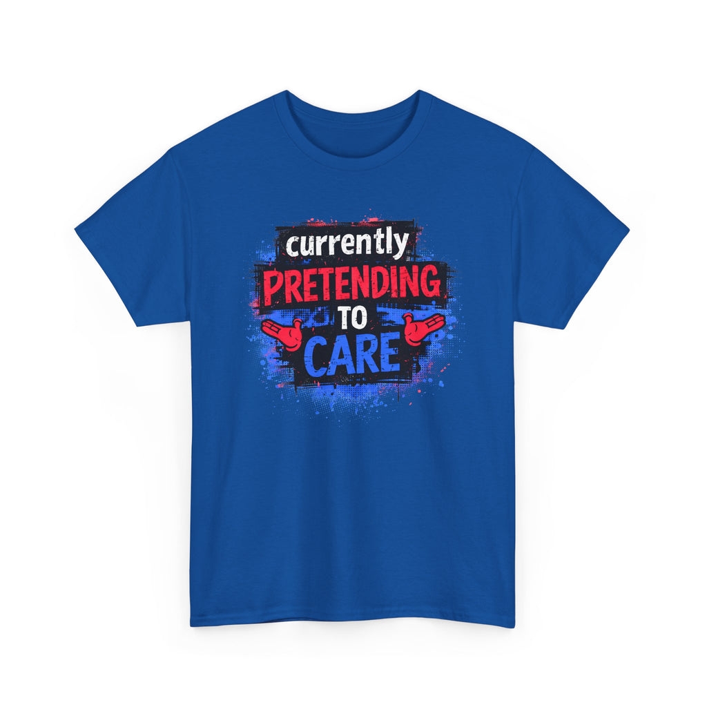 Currently Pretending to Care Funny Sarcastic T-Shirt