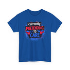 Currently Pretending to Care Funny Sarcastic T-Shirt