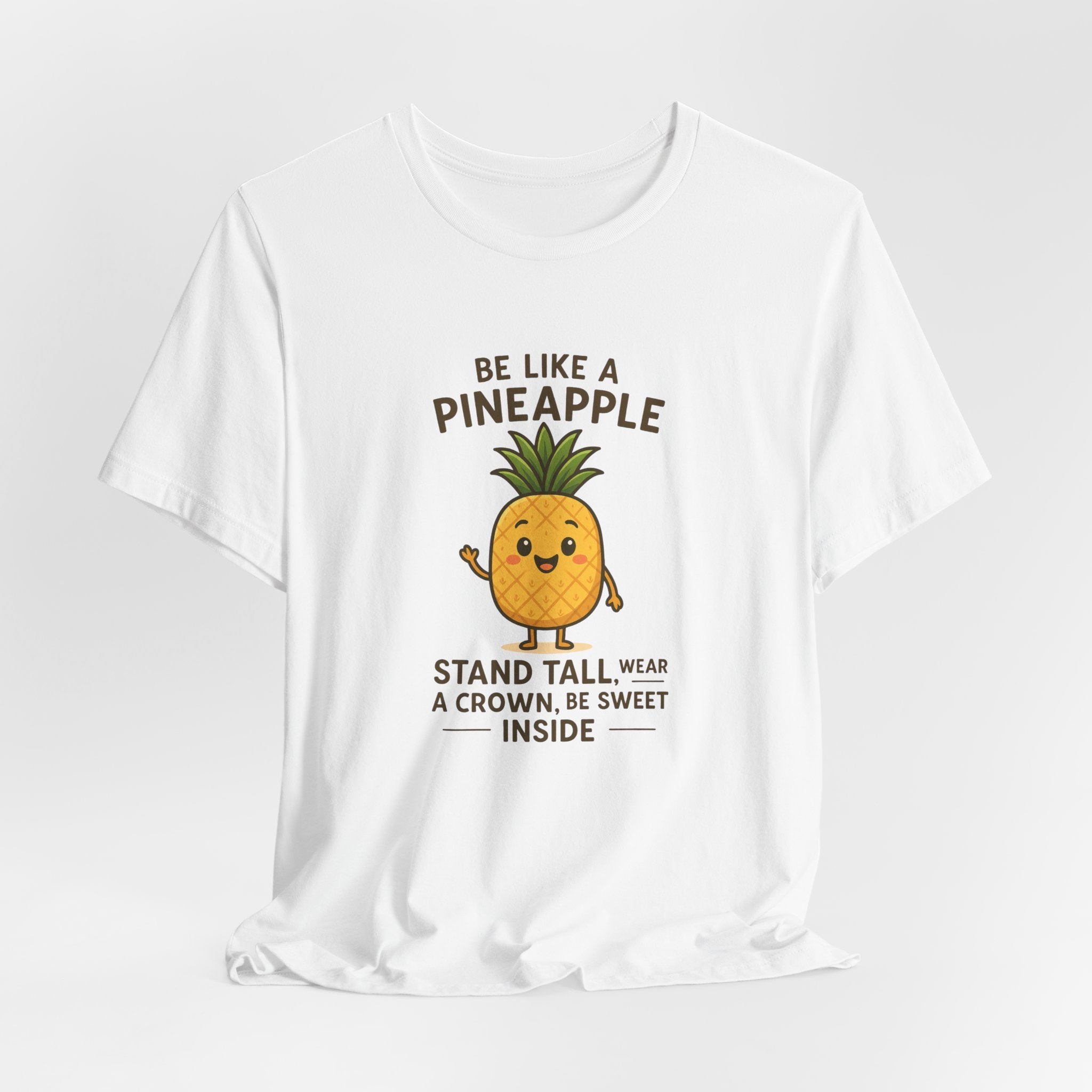 Pineapple Inspirational Tee – "Be Like a Pineapple: Stand Tall, Wear a Crown, Be Sweet Inside"