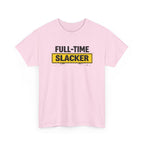 Full-Time Slacker T-Shirt – Funny Work Tee