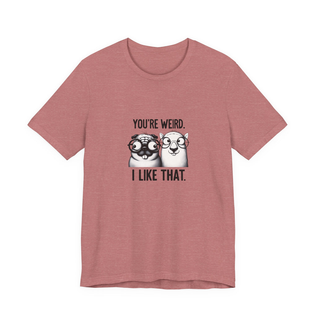 You're Weird I Like That T‑Shirt — Cute Pug Illustration Tee