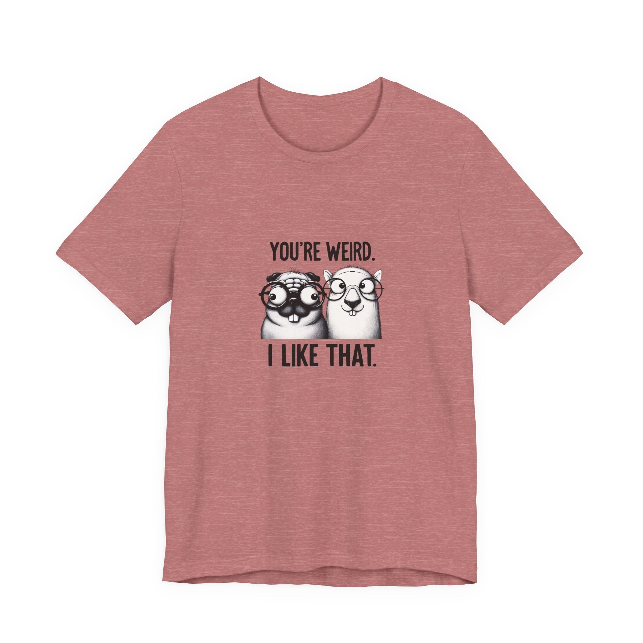 You're Weird I Like That T‑Shirt — Cute Pug Illustration Tee