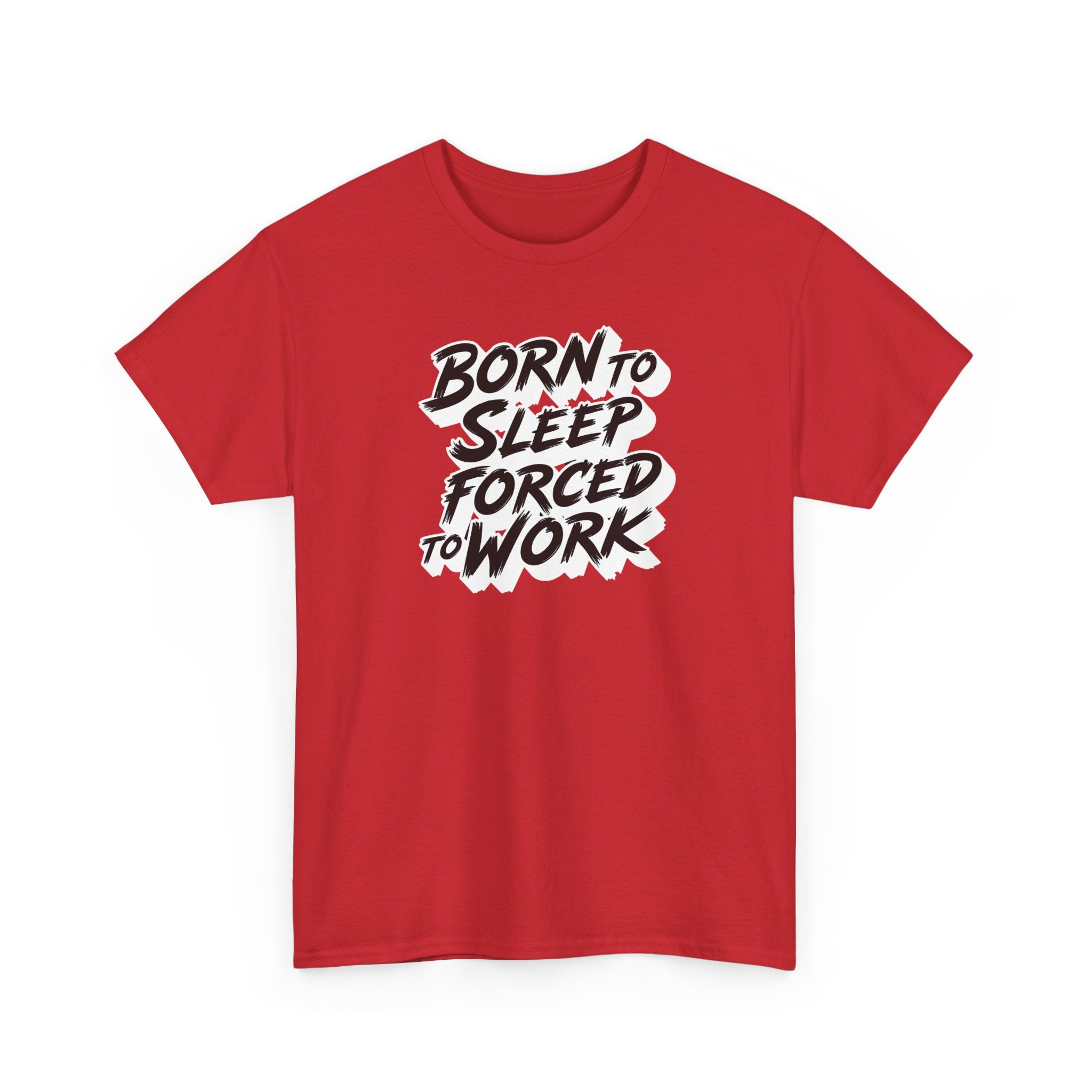 Born to Sleep, Forced to Work T‑Shirt — Funny Lazy Work Humor Tee