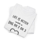 Life Is Better with a Dog Or 2 Or 3 Heart Dog Lover Tee