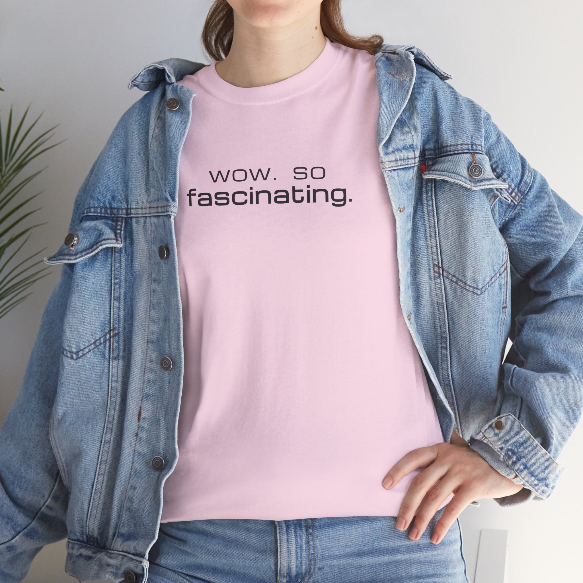 Sarcastic Humor T-Shirt — wow. so fascinating. Minimalist Text Tee