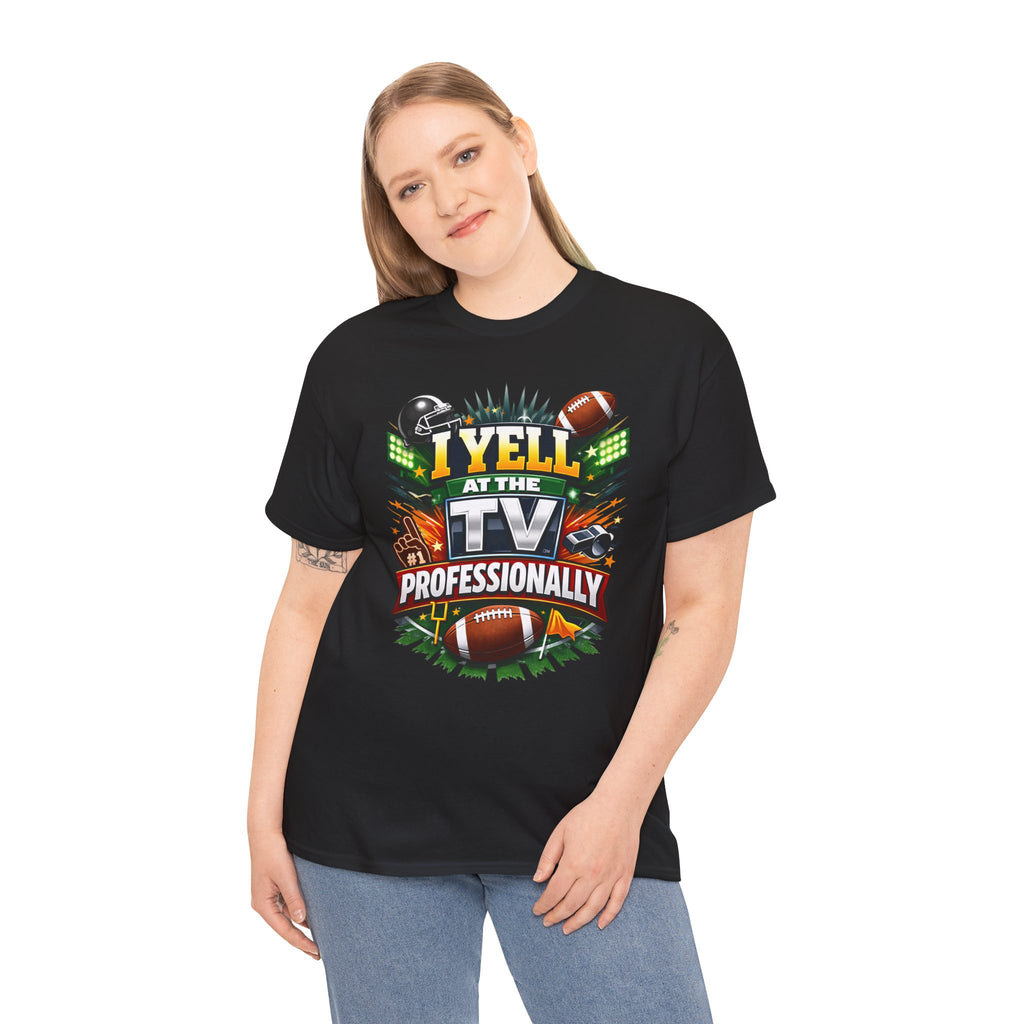 I Yell at the TV Professionally Funny Football Fan T-Shirt