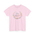 You Matter Floral Tee — Inspirational Positive Message T-Shirt