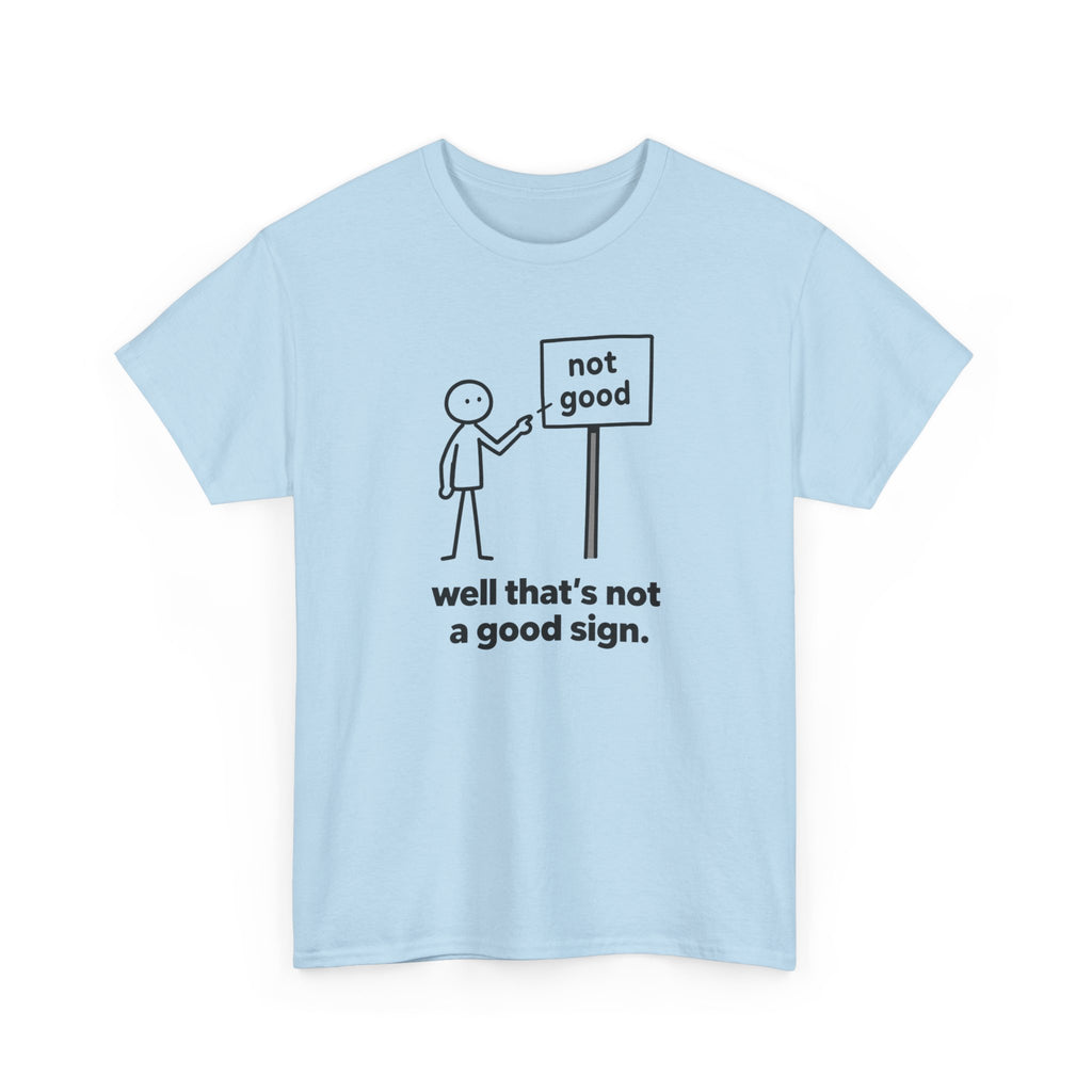 Funny Graphic Tee — “well that’s not a good sign.” Stick Figure Humor T-Shirt