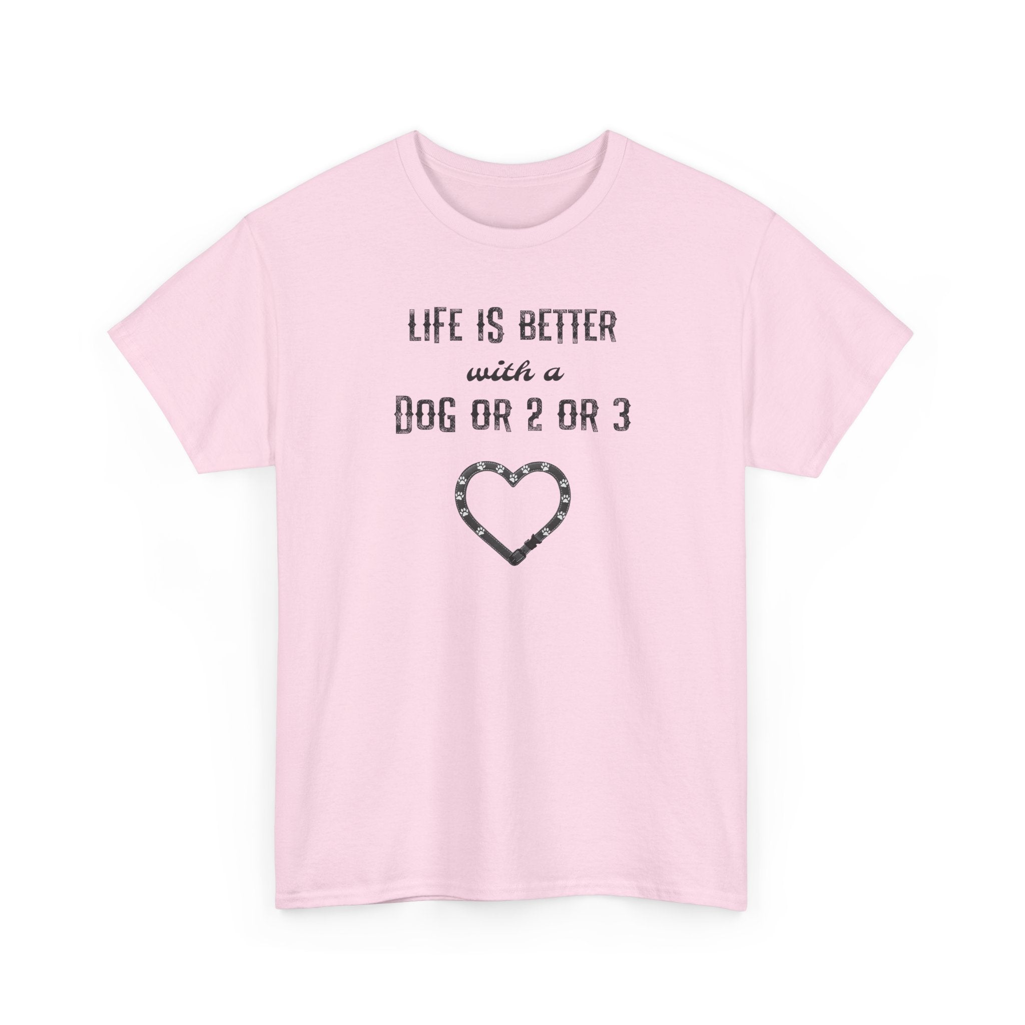 Pink t-shirt with text 'Life is better with a dog or 2 or 3' and a heart design on a white background
