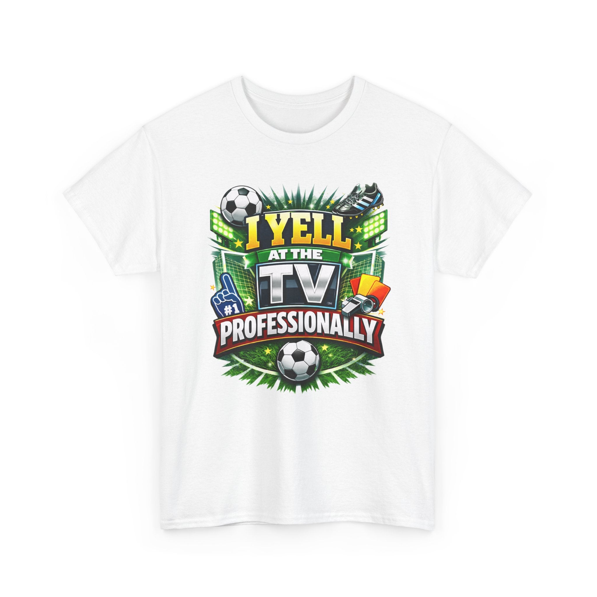 I Yell at the TV Professionally Funny Soccer Fan T-Shirt