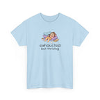 "Exhausted but Thriving" Cute Relaxed Graphic Tee