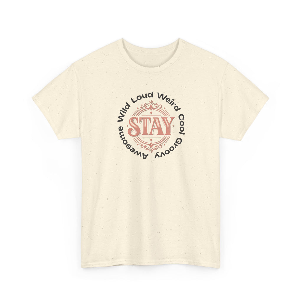 Stay Awesome Graphic Tee — "Stay Wild, Loud, Weird, Cool, Groovy, Awesome"