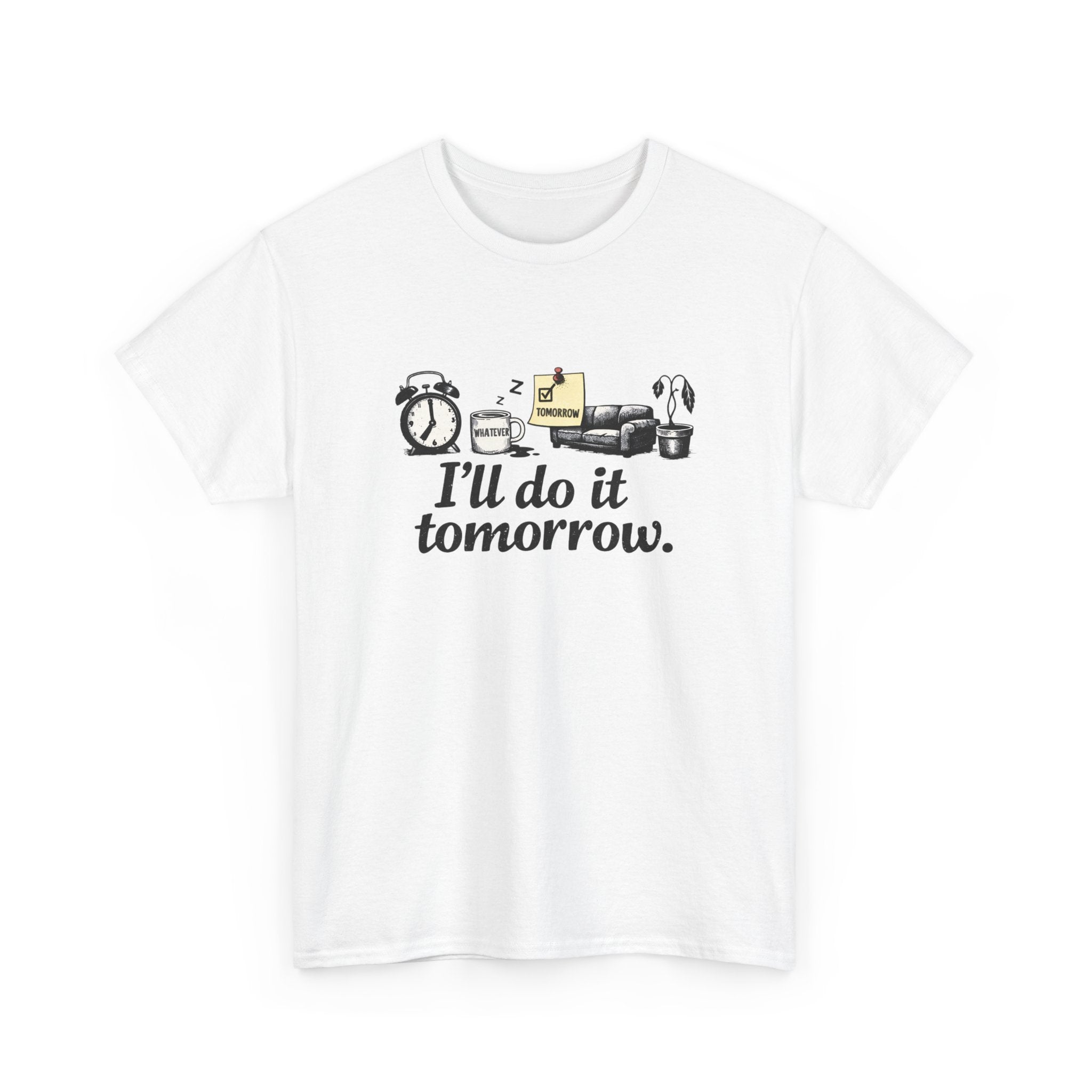 I'll Do It Tomorrow - Funny Procrastination Tee