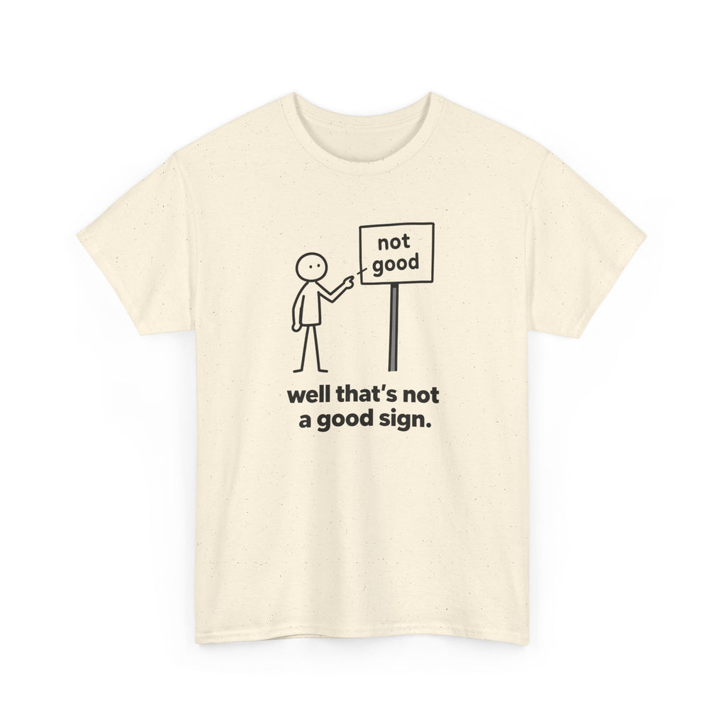 Funny Graphic Tee — “well that’s not a good sign.” Stick Figure Humor T-Shirt