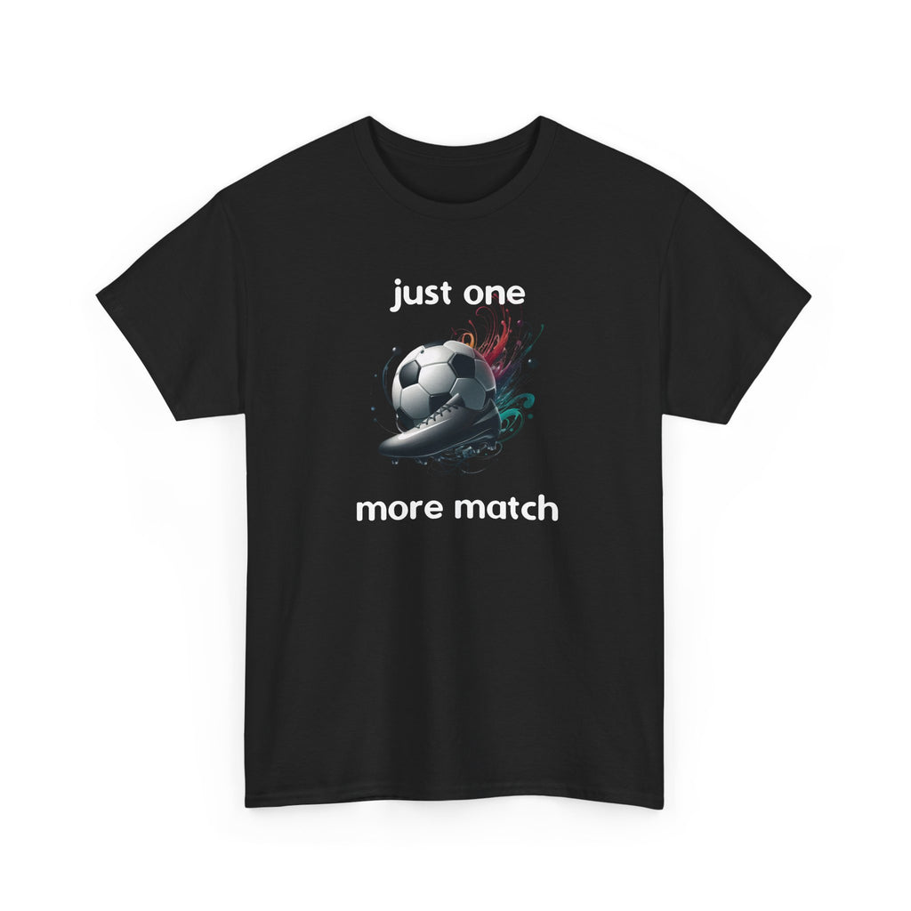 "Just One More Match" T-Shirt — Football Soccer Graphic Tee