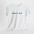 Dream It, Do It T-Shirt — Minimal Motivational Tee