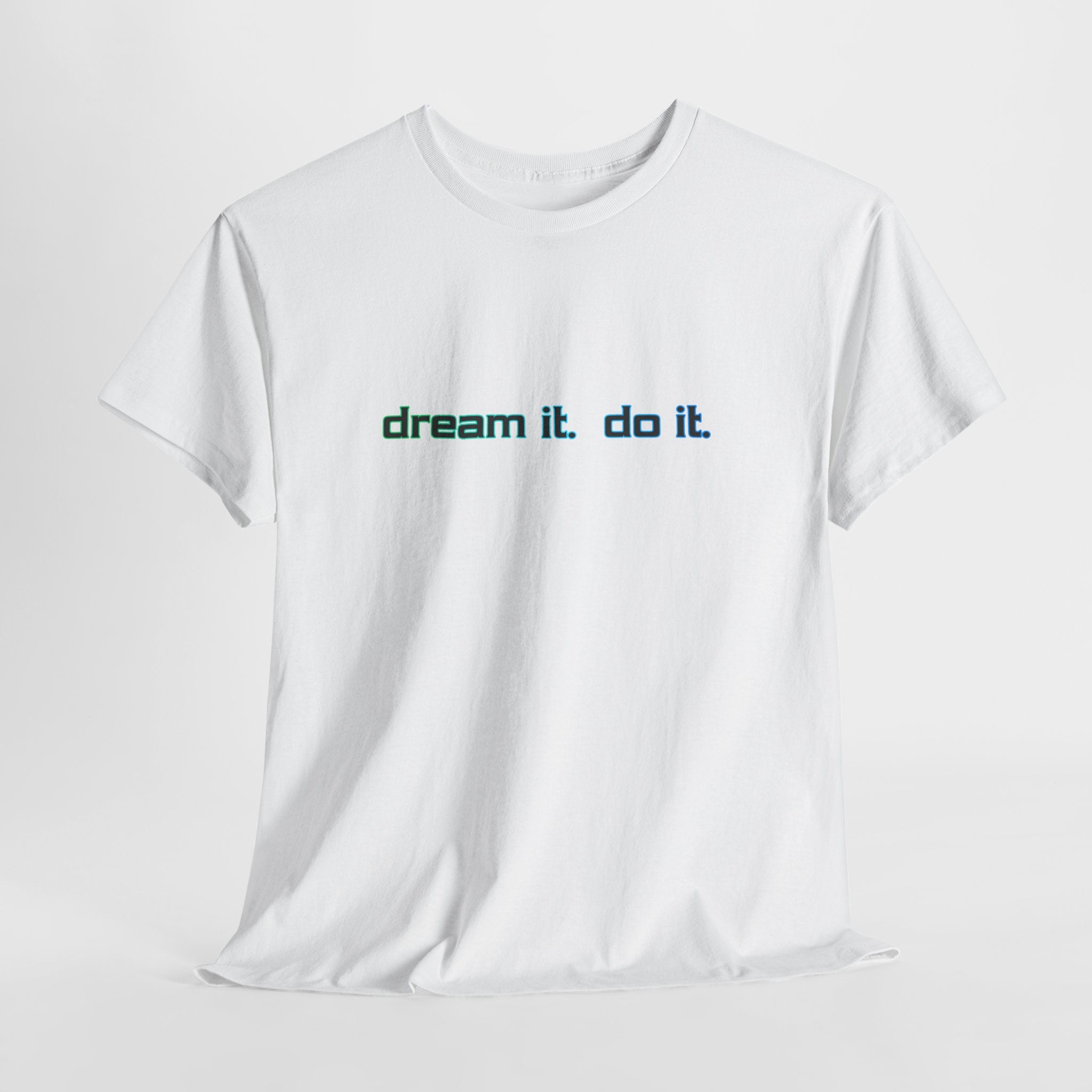 Dream It, Do It T-Shirt — Minimal Motivational Tee