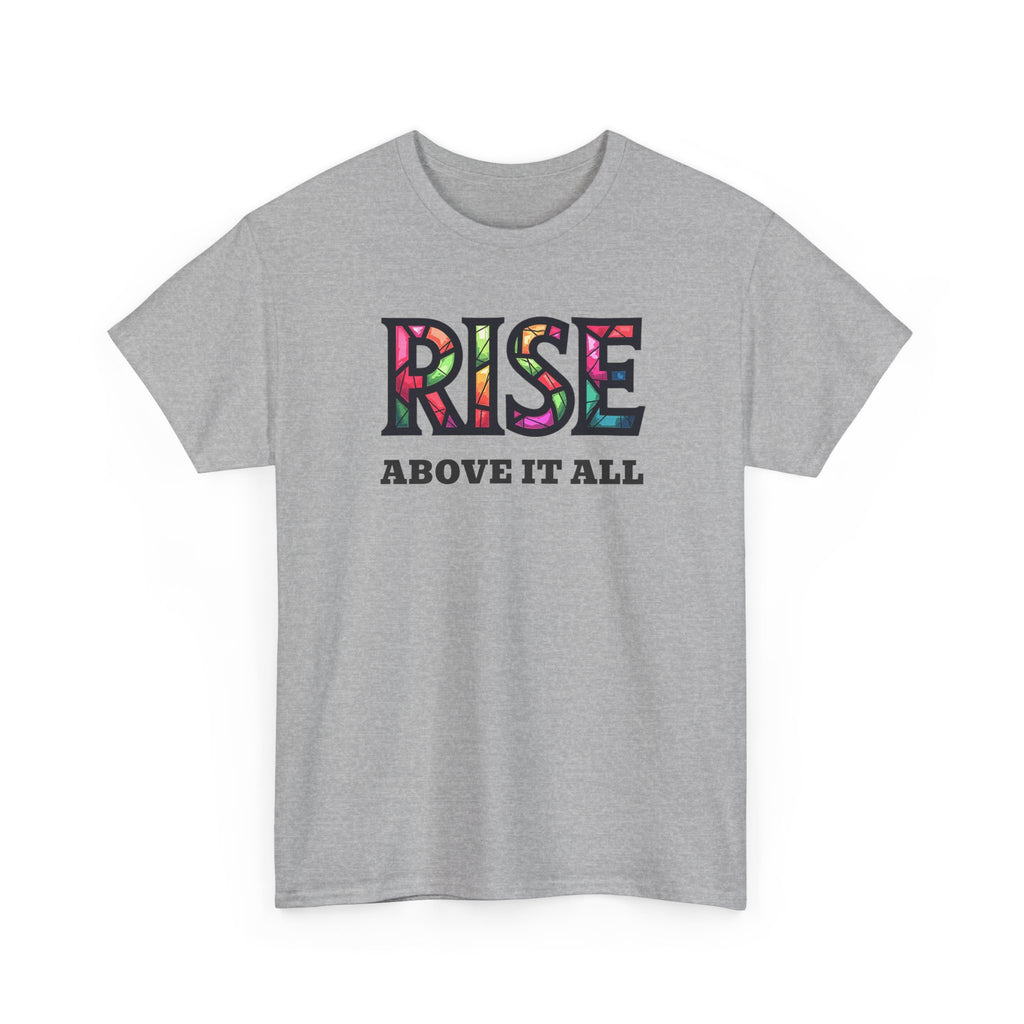 Rise Above It All T‑Shirt — Inspirational Tee