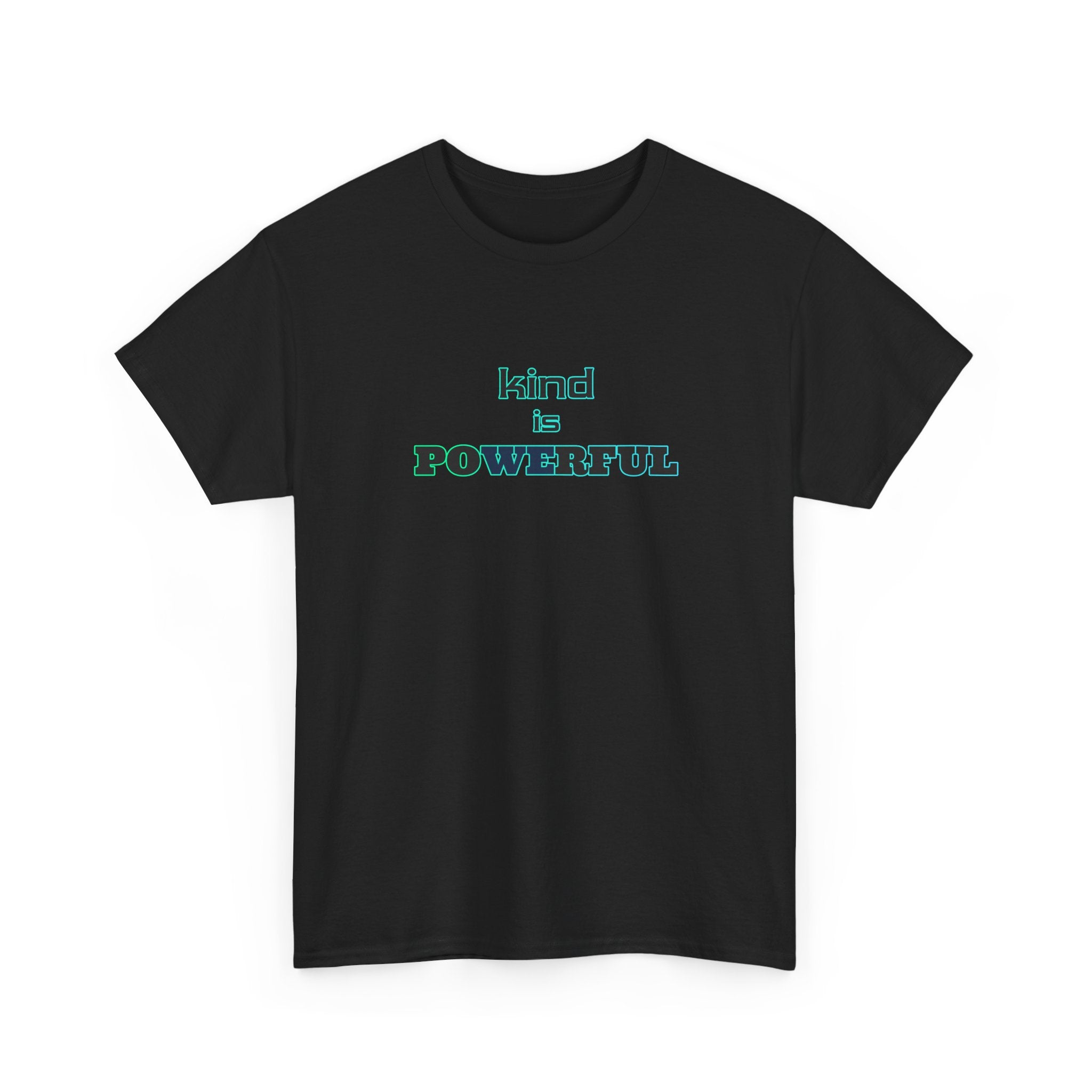 Black t-shirt with 'Kind is Powerful' text in teal on a white background