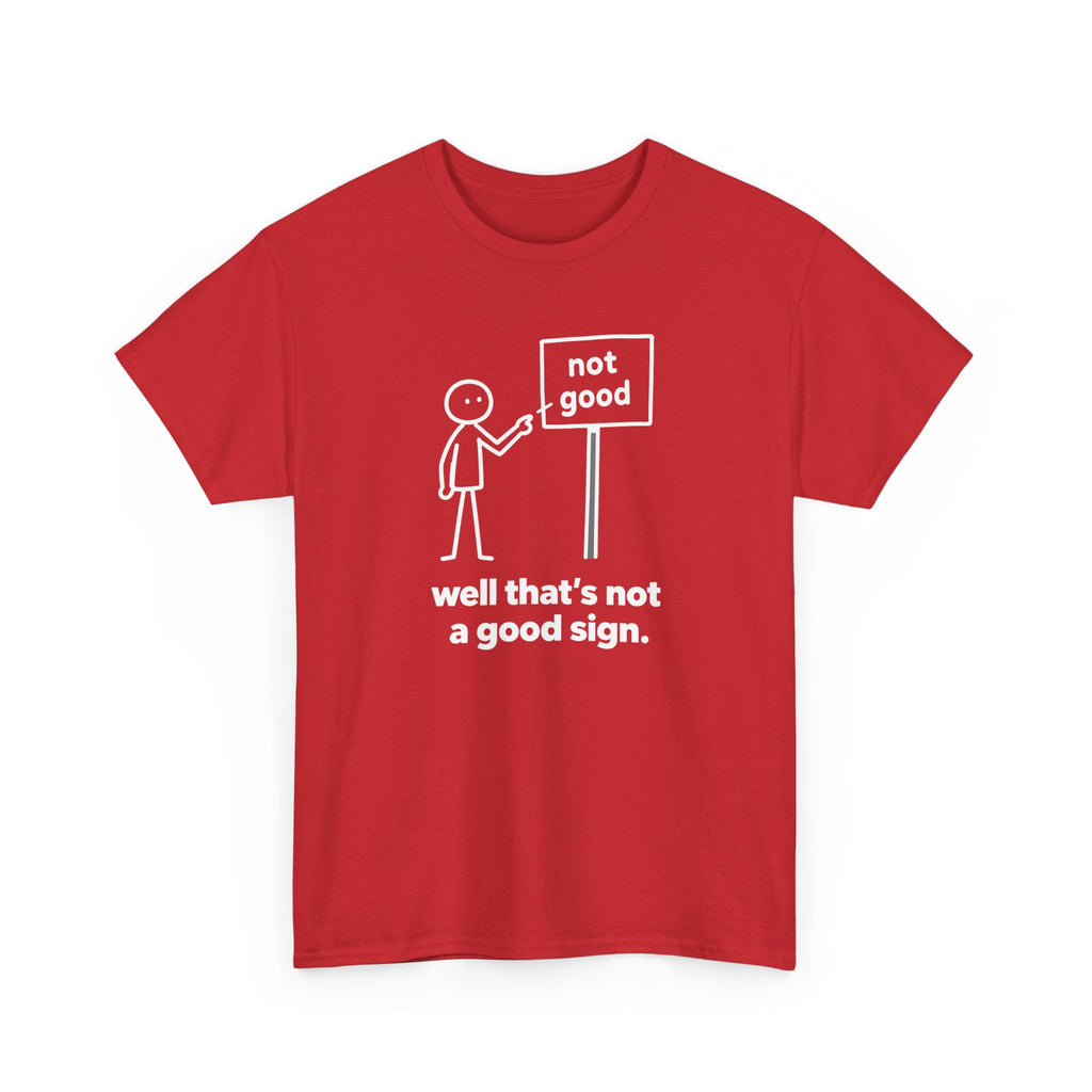 Funny Graphic Tee — “well that’s not a good sign.” Stick Figure Humor T-Shirt