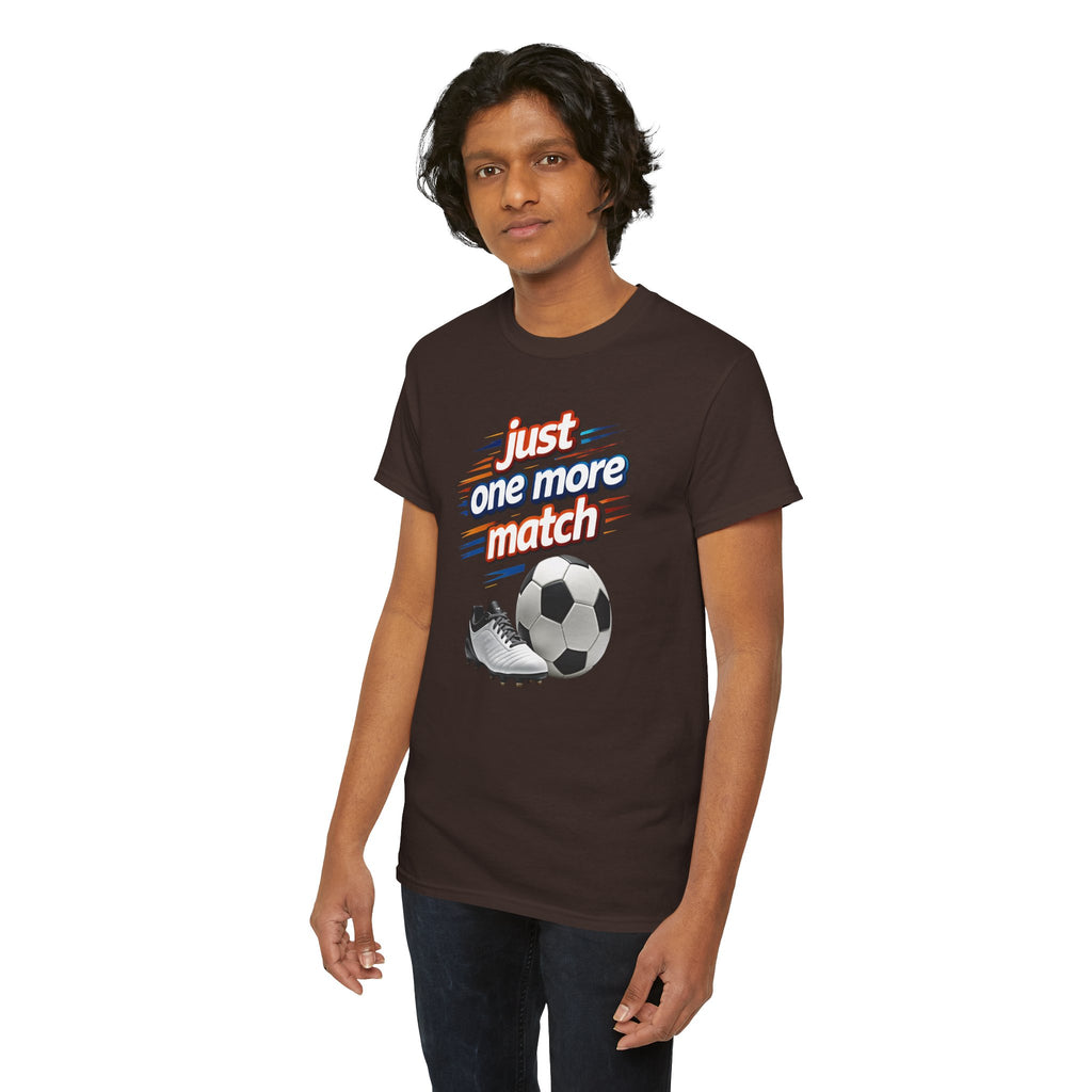 Soccer Tee — "Just One More Match" Graphic Shirt For Sports Fans