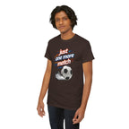 Soccer Tee — "Just One More Match" Graphic Shirt For Sports Fans