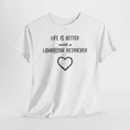 "Life Is Better with a Labrador Retriever" Heart Dog Lover Tee