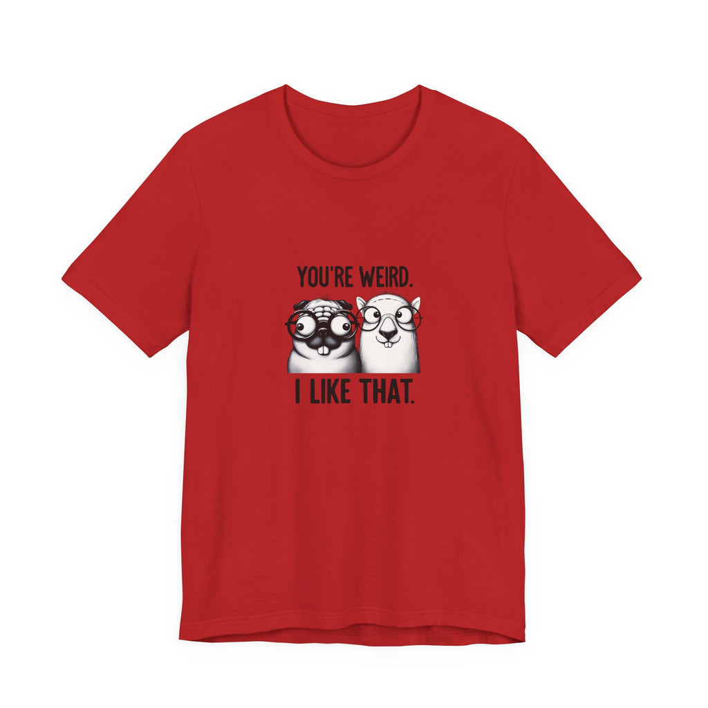 You're Weird I Like That T‑Shirt — Cute Pug Illustration Tee