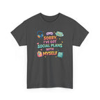 “Sorry, I’ve Got Social Plans With Myself” Cute Cozy Introvert Graphic Tee