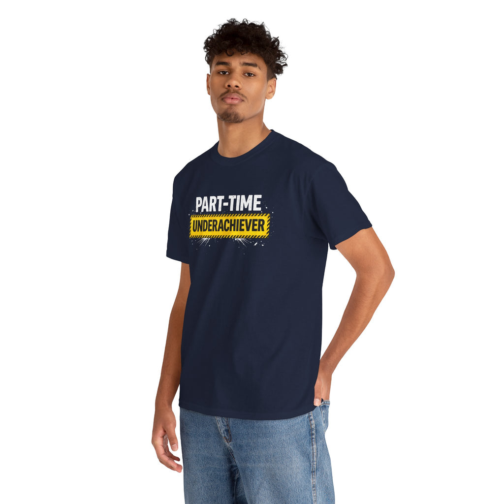 Part-Time Underachiever T-Shirt — Funny Sarcastic Graphic Tee