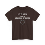 "Life Is Better with a Labrador Retriever" Heart Dog Lover Tee
