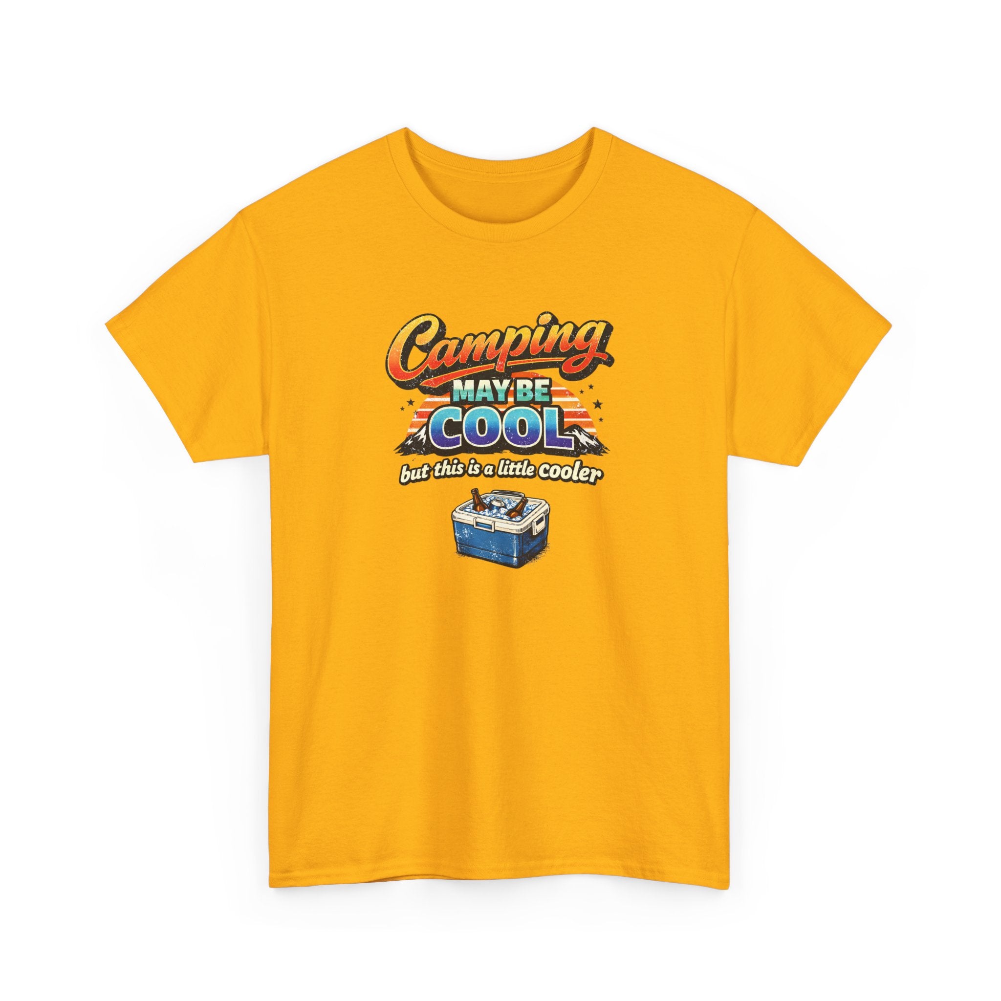Camping May Be Cool But This Is A Little Cooler Funny T-Shirt for Campers