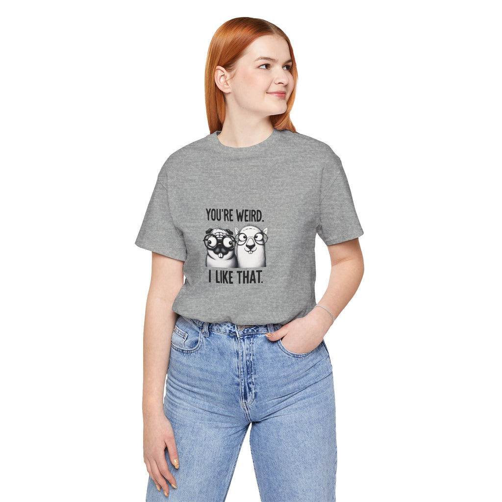 You're Weird I Like That T‑Shirt — Cute Pug Illustration Tee
