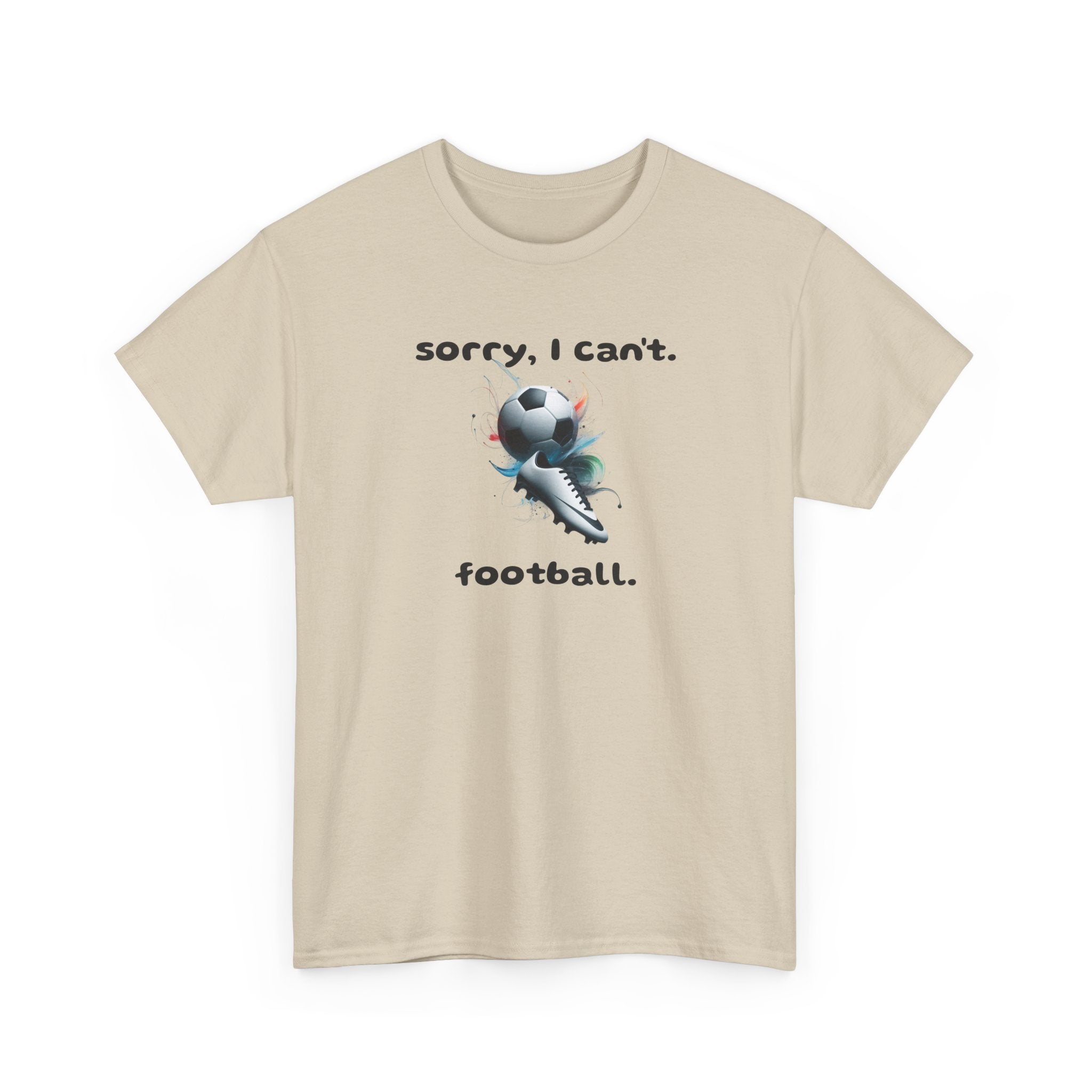 T-Shirt — "Sorry, I Can’t. Football." Cute Football Soccer Sport Graphic Tee