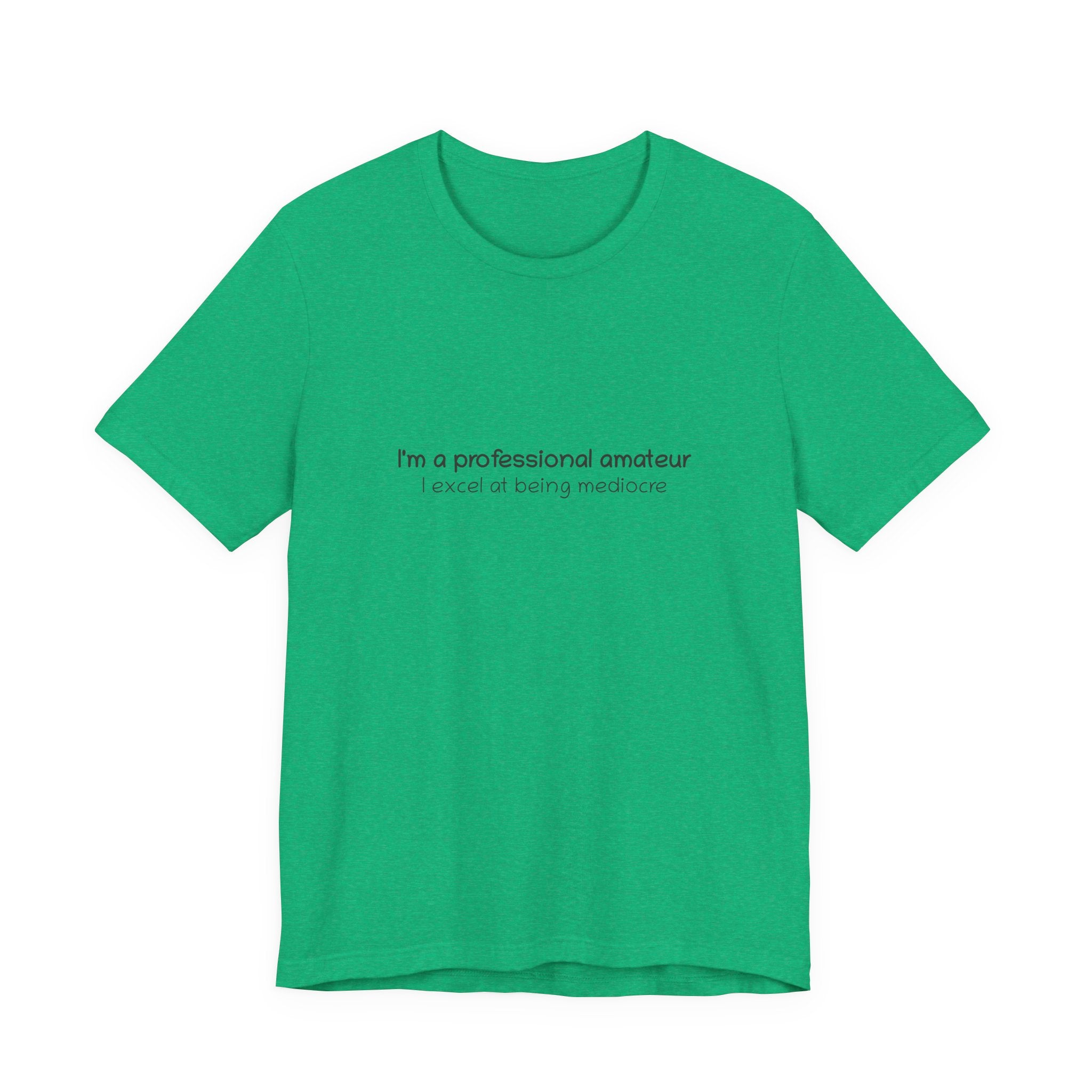 T-Shirt — "I'm a professional amateur" Funny Quote Tee