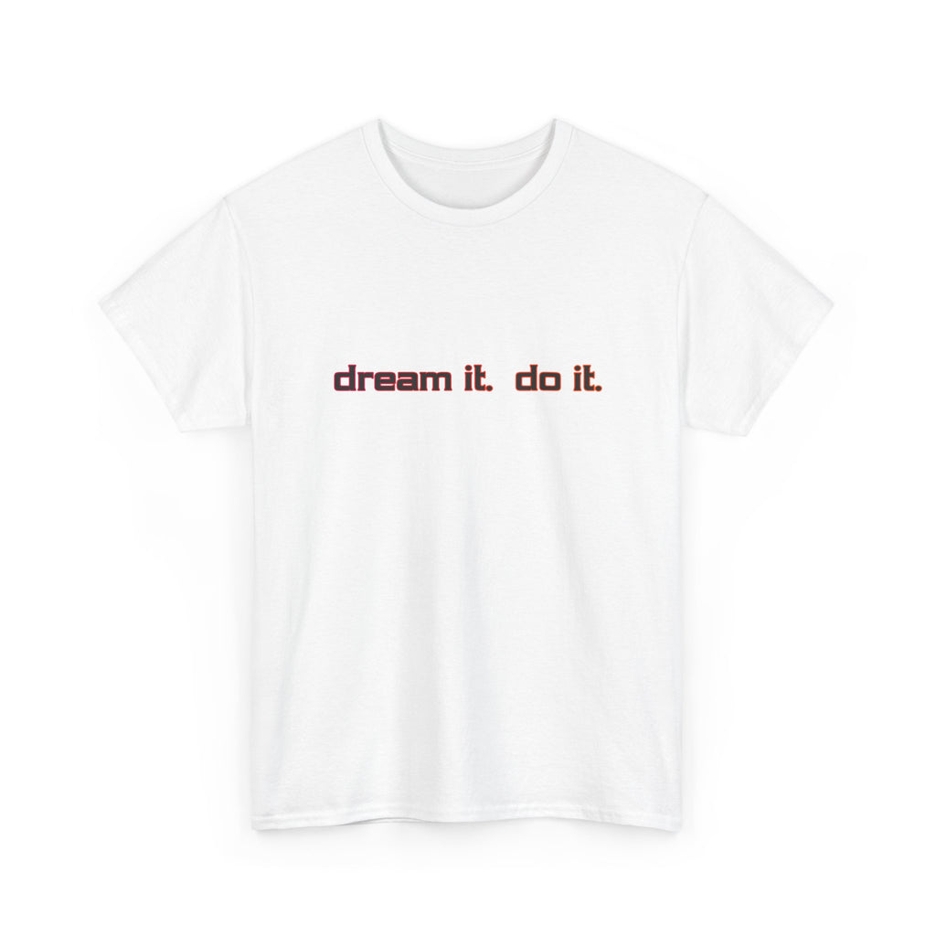 White t-shirt with 'dream it. do it.' text in red on a white background