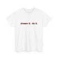 White t-shirt with 'dream it. do it.' text in red on a white background