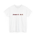 White t-shirt with 'dream it. do it.' text in red on a white background