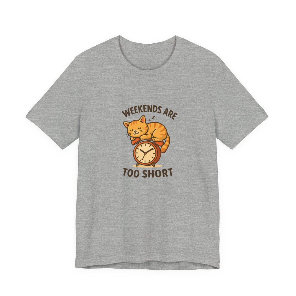 Weekend Are Too Short Cat T-Shirt — "Weekends Are Too Short" Cute Cat on Clock Tee