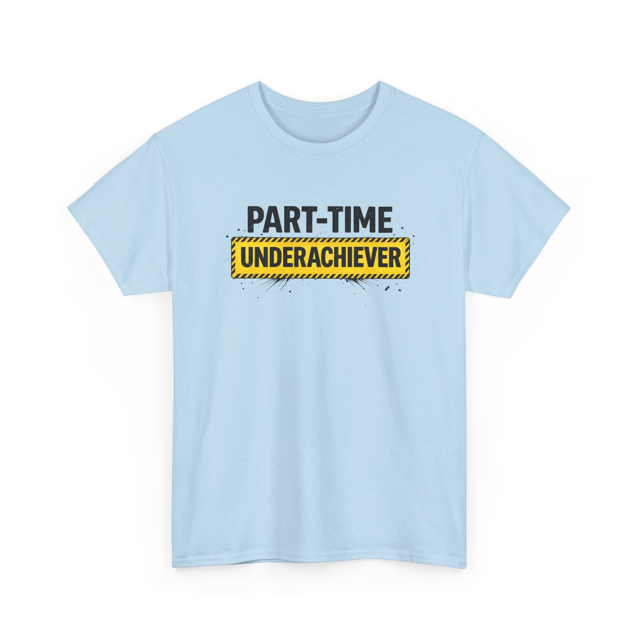 Part-Time Underachiever T-Shirt — Funny Sarcastic Graphic Tee